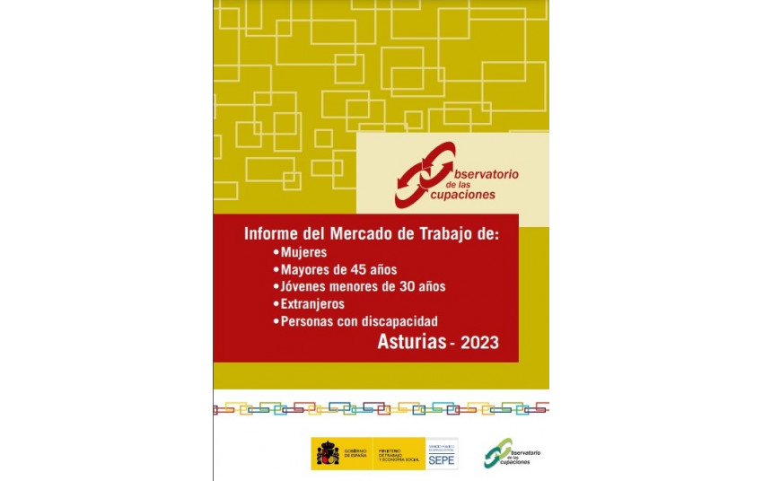 Informe del Mercado de Trabajo de Mujeres , Mayores de 45 años, Jóvenes menores de 30 años, Extranjeros y Personas con discapacidad (Asturias, 2023)