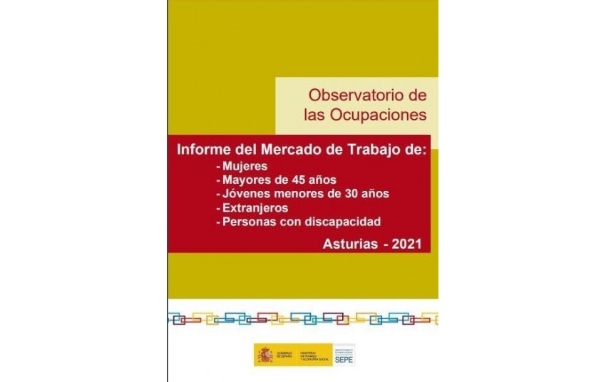 Informe del Mercado de Trabajo de Mujeres , Mayores de 45 años, Jóvenes menores de 30 años, Extranjeros y Personas con discapacidad (Asturias, 2021)